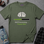 "Still Processing ... Please Wait" T-Shirt