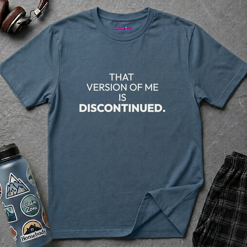 "That Version of Me Is Discontinued." T-Shirt