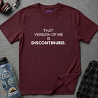 "That Version of Me Is Discontinued." T-Shirt