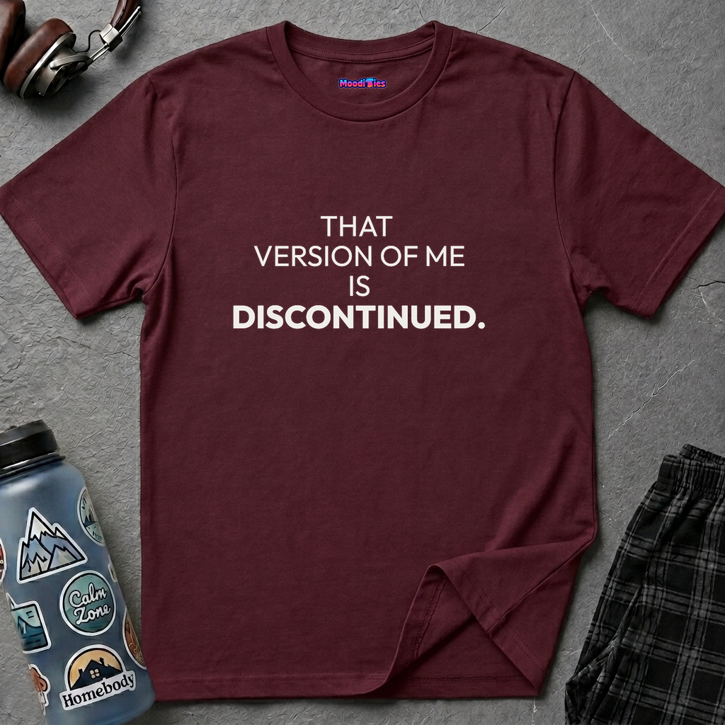 "That Version of Me Is Discontinued." T-Shirt