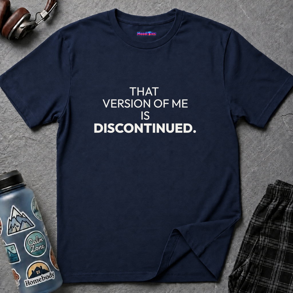 "That Version of Me Is Discontinued." T-Shirt
