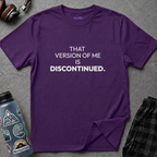 "That Version of Me Is Discontinued." T-Shirt