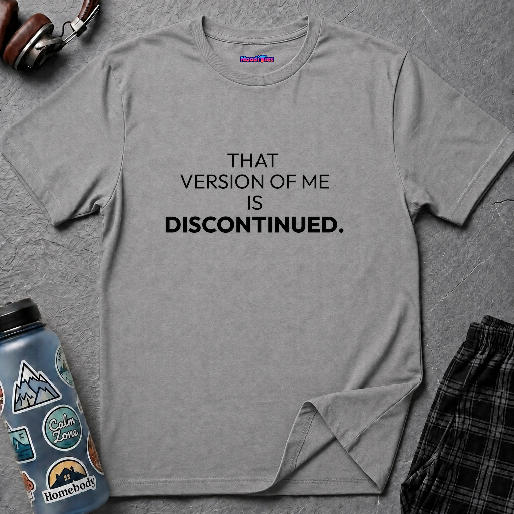 "That Version of Me Is Discontinued." T-Shirt