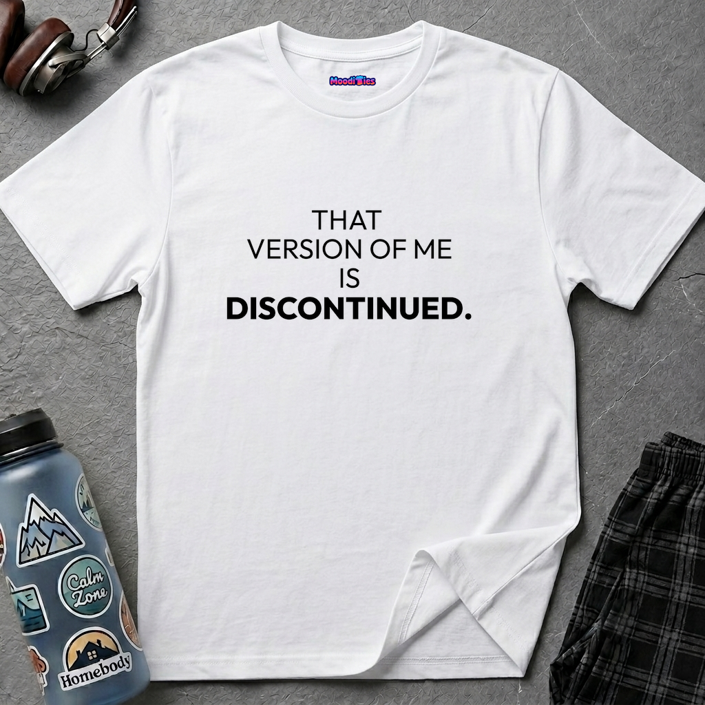"That Version of Me Is Discontinued." T-Shirt