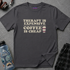 "Therapy Is Expensive, Coffee Is Cheap" T-Shirt
