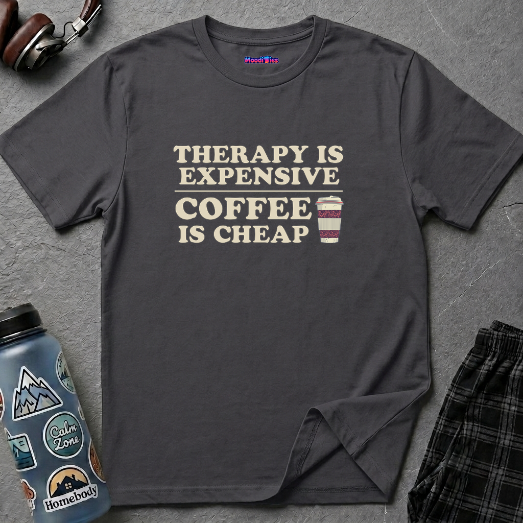 "Therapy Is Expensive, Coffee Is Cheap" T-Shirt