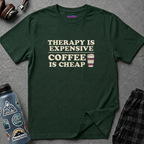 "Therapy Is Expensive, Coffee Is Cheap" T-Shirt