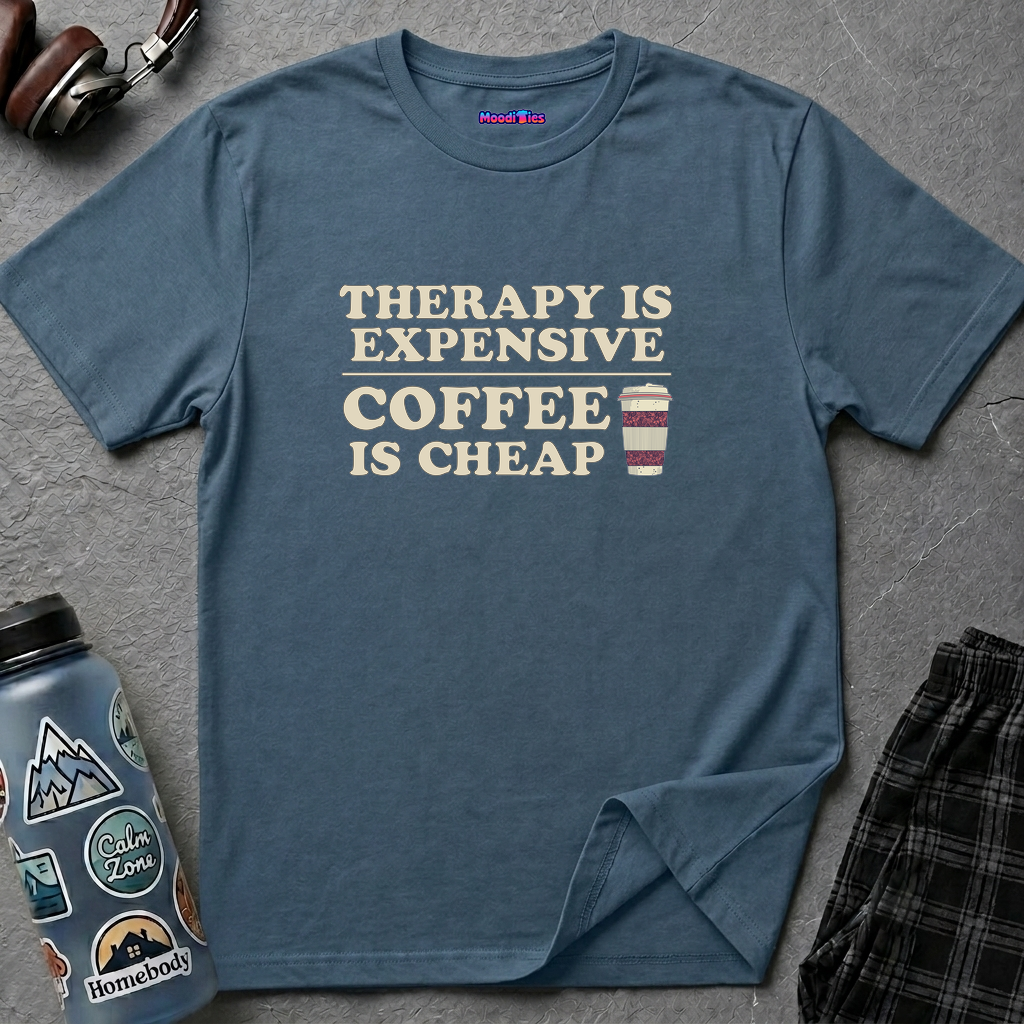 "Therapy Is Expensive, Coffee Is Cheap" T-Shirt