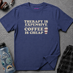 "Therapy Is Expensive, Coffee Is Cheap" T-Shirt