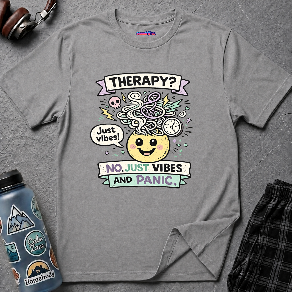 "Therapy? No. Just Vibes and Panic" T-Shirt
