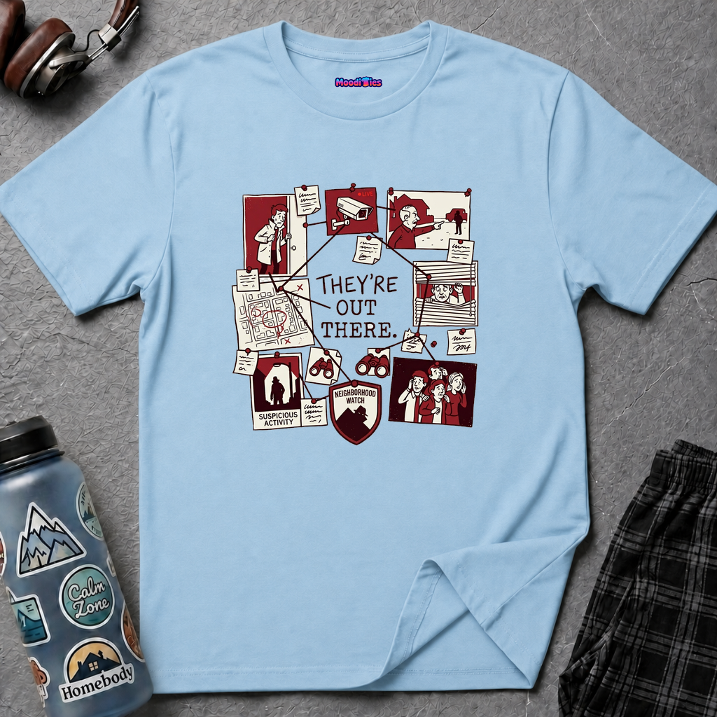 "They're Out There" Neighborhood Watch T-Shirt