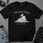 "This Is Me Trying, Sarcastically" T-Shirt