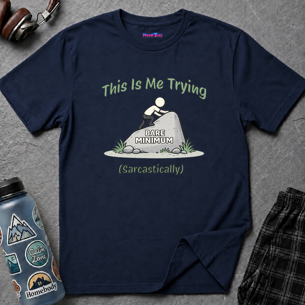 "This Is Me Trying, Sarcastically" T-Shirt