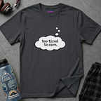 "Too Tired To Care" Thought Bubble T-Shirt