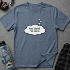 "Too Tired To Care" Thought Bubble T-Shirt