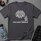 "Too Many People." Funny Misanthrope T-Shirt