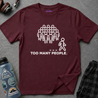"Too Many People." Funny Misanthrope T-Shirt