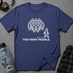 "Too Many People." Funny Misanthrope T-Shirt