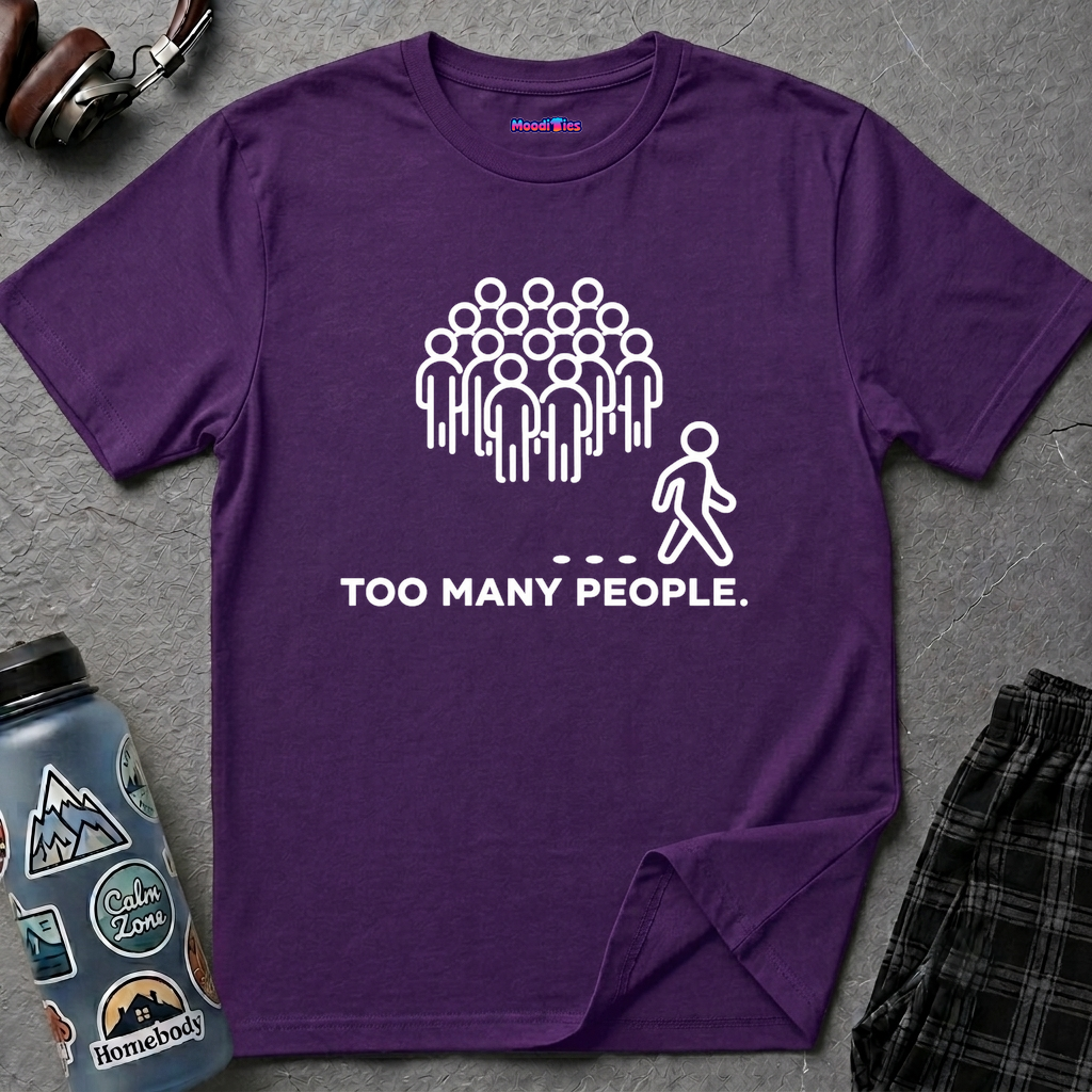 "Too Many People." Funny Misanthrope T-Shirt
