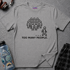"Too Many People." Funny Misanthrope T-Shirt