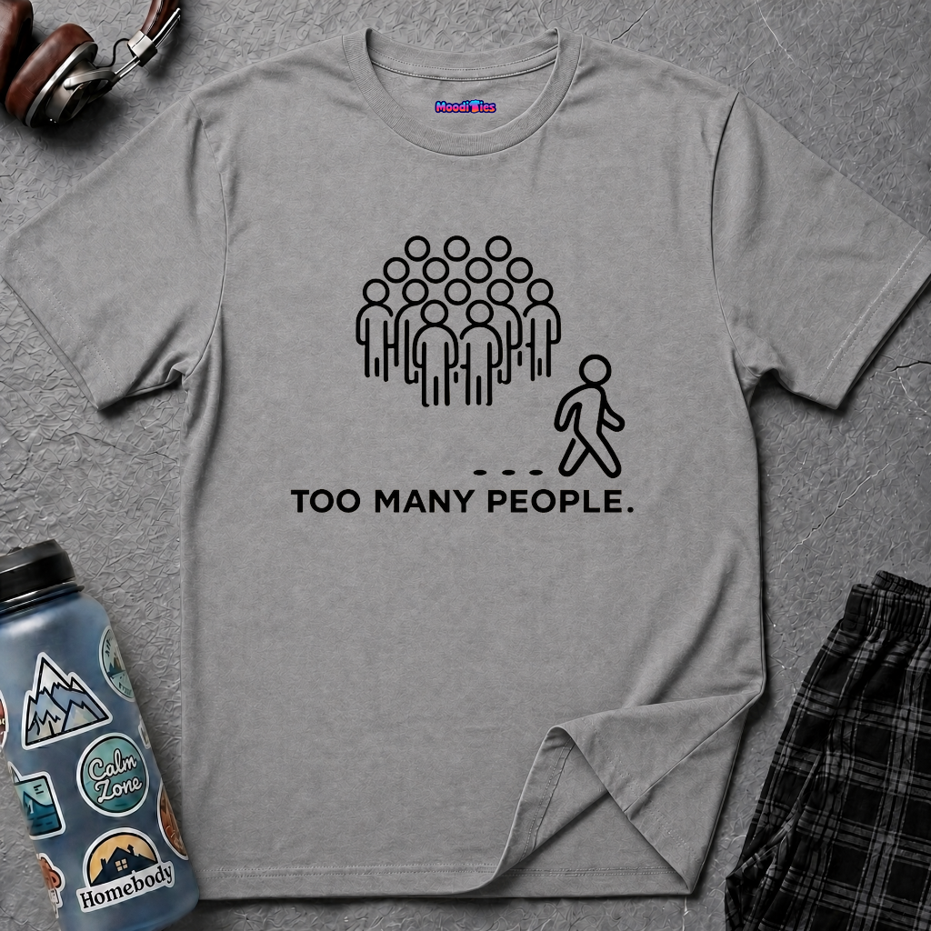 "Too Many People." Funny Misanthrope T-Shirt