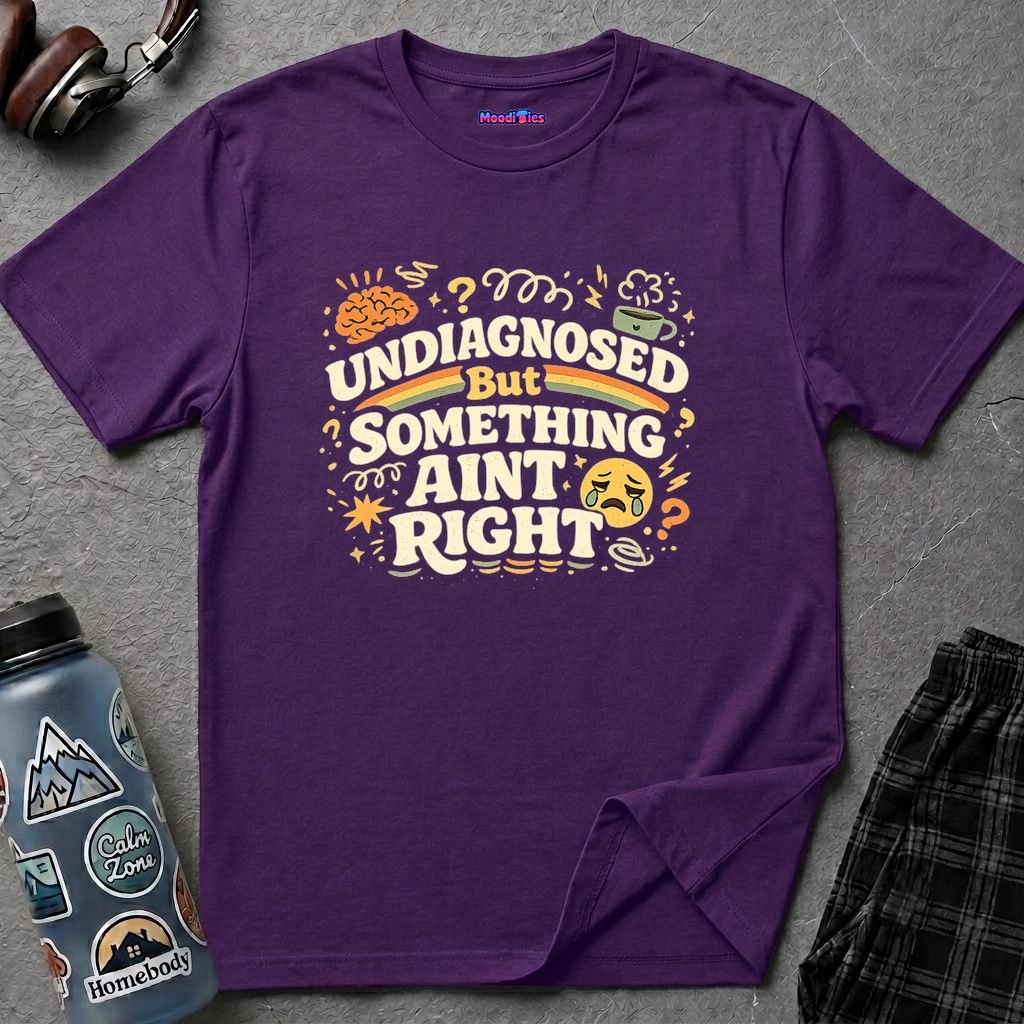 "Undiagnosed But Something Ain't Right" T-Shirt