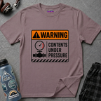"Warning: Contents Under Pressure" Warning Sign T-Shirt