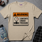 "Warning: Contents Under Pressure" Warning Sign T-Shirt