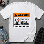 "Warning: Contents Under Pressure" Warning Sign T-Shirt