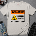 "Warning: Slippery When Wet" Warning Sign T-Shirt