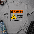 "Warning: Slippery When Wet" Warning Sign T-Shirt