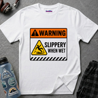 "Warning: Slippery When Wet" Warning Sign T-Shirt