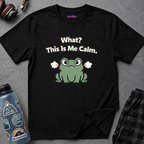 "What? This Is Me Calm." Cranky Frog T-Shirt