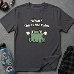 "What? This Is Me Calm." Cranky Frog T-Shirt