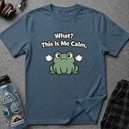 Text "What? This Is Me Calm," with cranky cartoon frog with steam coming out of its ears.