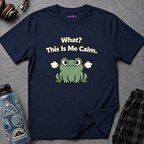 "What? This Is Me Calm." Cranky Frog T-Shirt