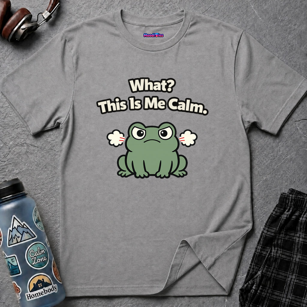 "What? This Is Me Calm." Cranky Frog T-Shirt