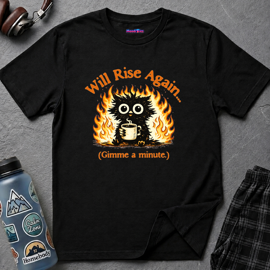 "Will Rise Again (Gimme a minute)" Burning Phoenix T-Shirt