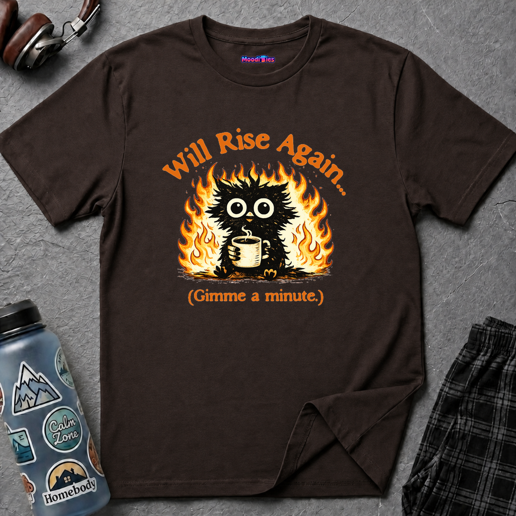 "Will Rise Again (Gimme a minute)" Burning Phoenix T-Shirt