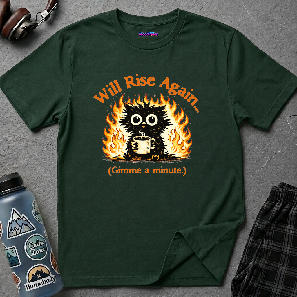 "Will Rise Again (Gimme a minute)" Burning Phoenix T-Shirt