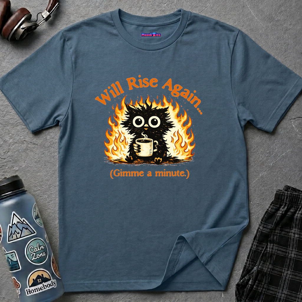 "Will Rise Again (Gimme a minute)" Burning Phoenix T-Shirt