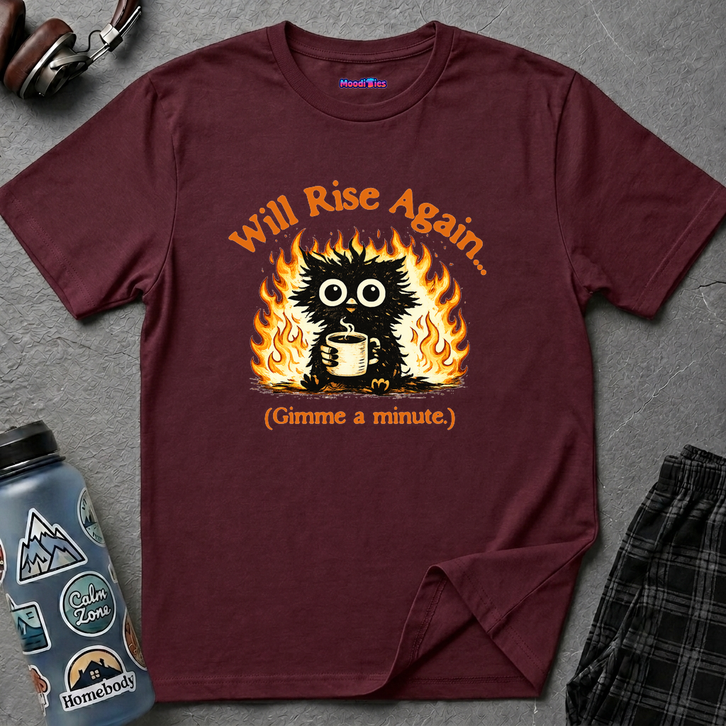 "Will Rise Again (Gimme a minute)" Burning Phoenix T-Shirt