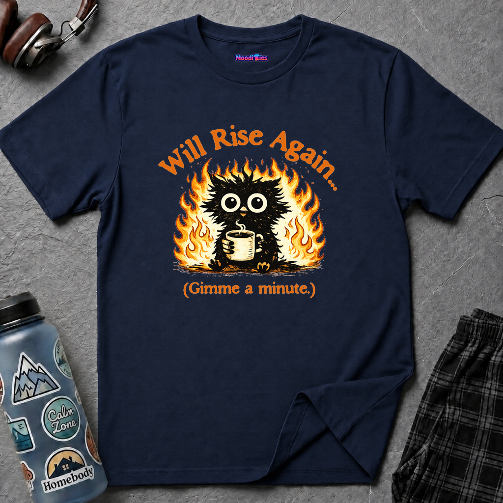 "Will Rise Again (Gimme a minute)" Burning Phoenix T-Shirt