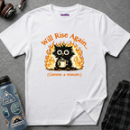 "Will Rise Again (Gimme a minute)" Burning Phoenix T-Shirt