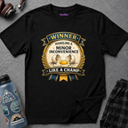 "Winner: Handling A Minor Inconvenience Like A Champ." T-Shirt